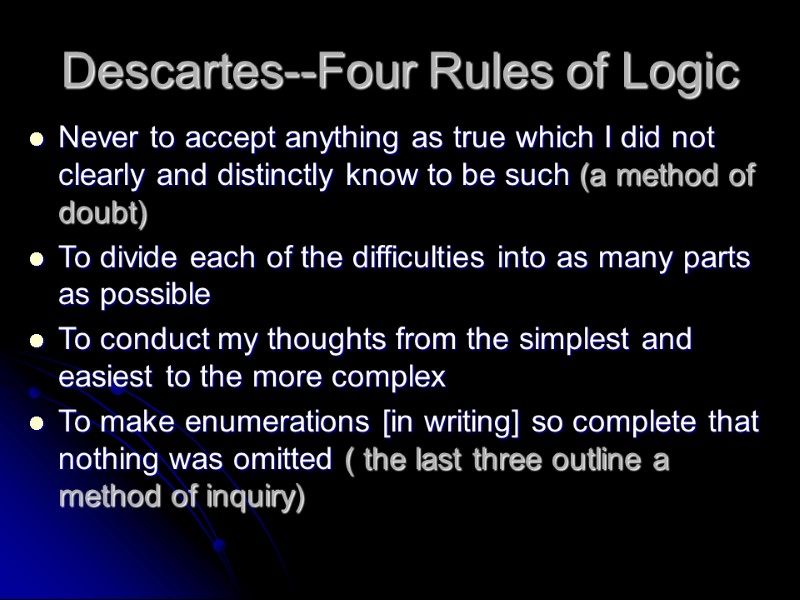 Descartes--Four Rules of Logic Never to accept anything as true which I did not